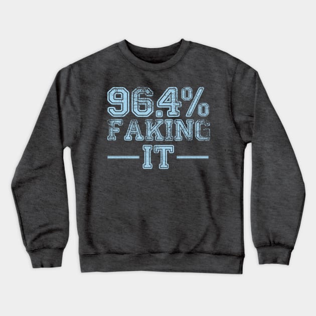 96.4% Faking it Crewneck Sweatshirt by BOEC Gear